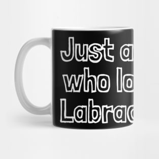 Just A Girl Who Loves Labradors Mug